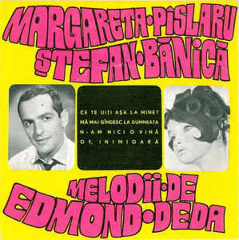 Margareta Pslaru*, tefan Bnic  Melodii De Edmond Deda  Ce Te Uii Aa La Mine? / M Mai Gndesc La Dumneata / N-am Nici O Vin / Of, Inimioar (1969)