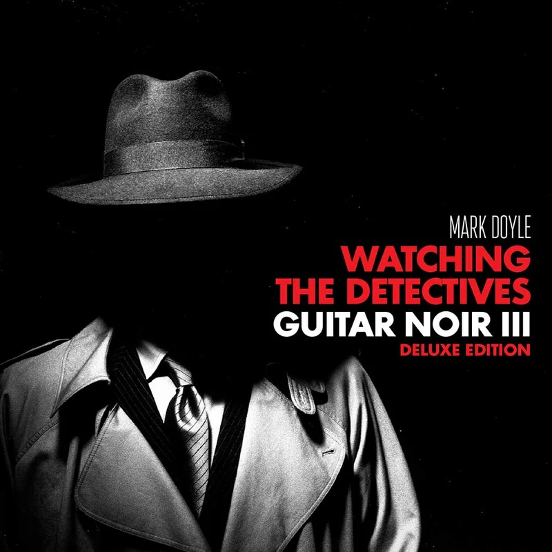 Mark Doyle / Watching The Detectives: Guitar Noir III deluxe - CD+blu-ray