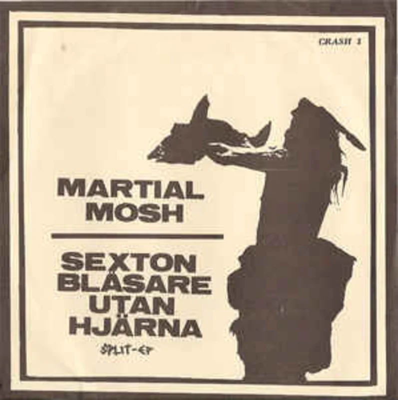 Martial Mosh / Sexton Blasare Utan Hjarna - Split USED 7"