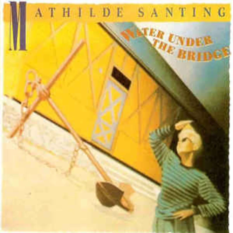 Mathilde Santing  Water Under The Bridge  (1985)