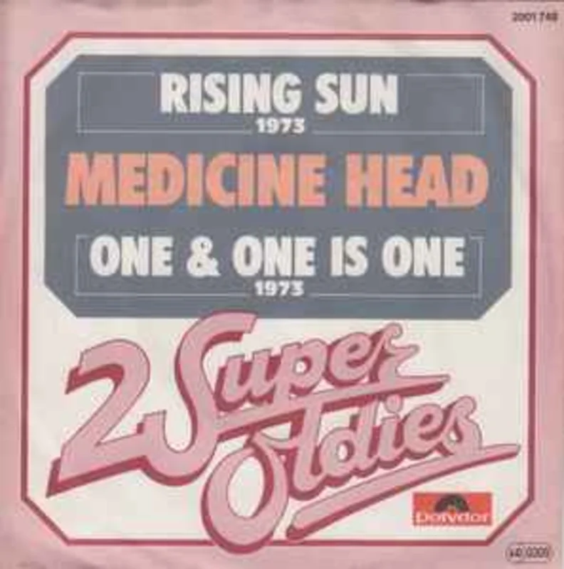 Medicine Head  Rising Sun / One & One Is One     7"