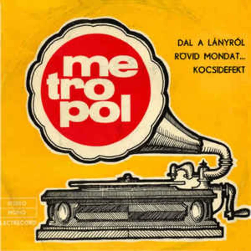 Metropol*  Dal A Lnyrl / Rvid Mondat... / Kocsidefekt  (1974)