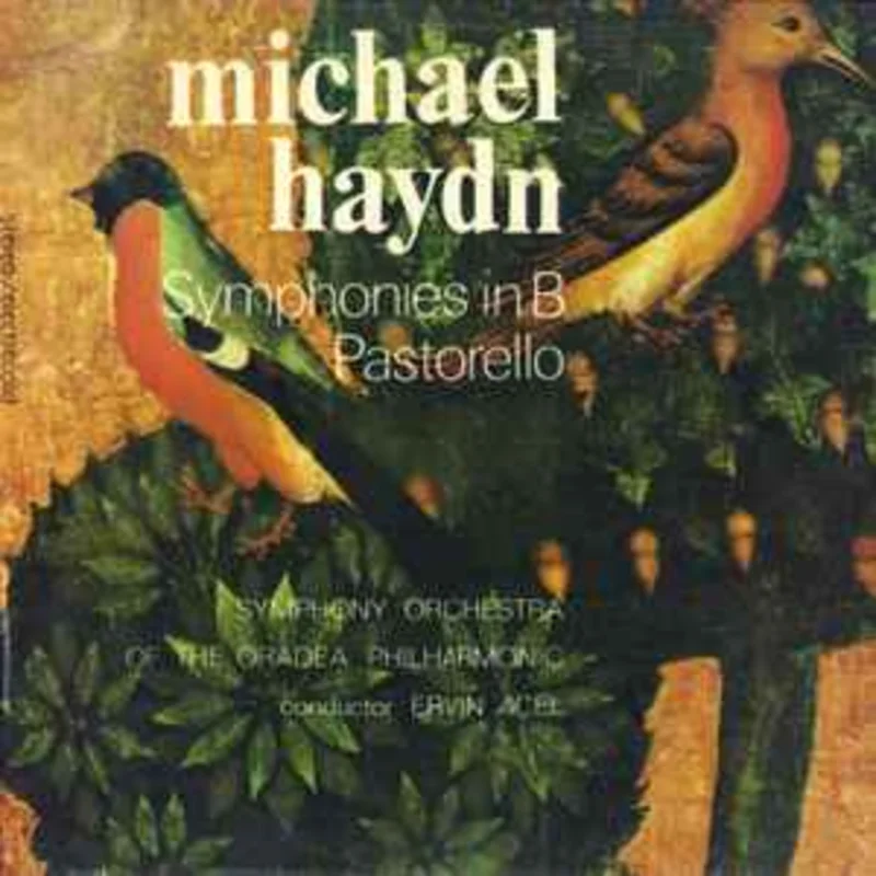 Michael Haydn - Symphony Orchestra of the Oradea Philharmonic* conductor : Ervin Acl  Symphonies In B / Pastorello  (1986)