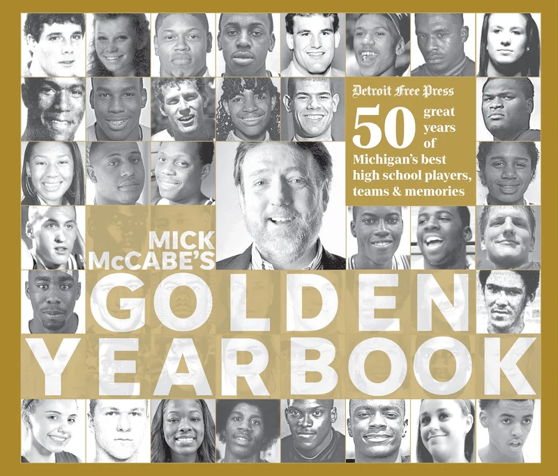 Mick McCabes Golden Yearbook: 50 Great Years of Michigans Best High School Players, Teams & Memories