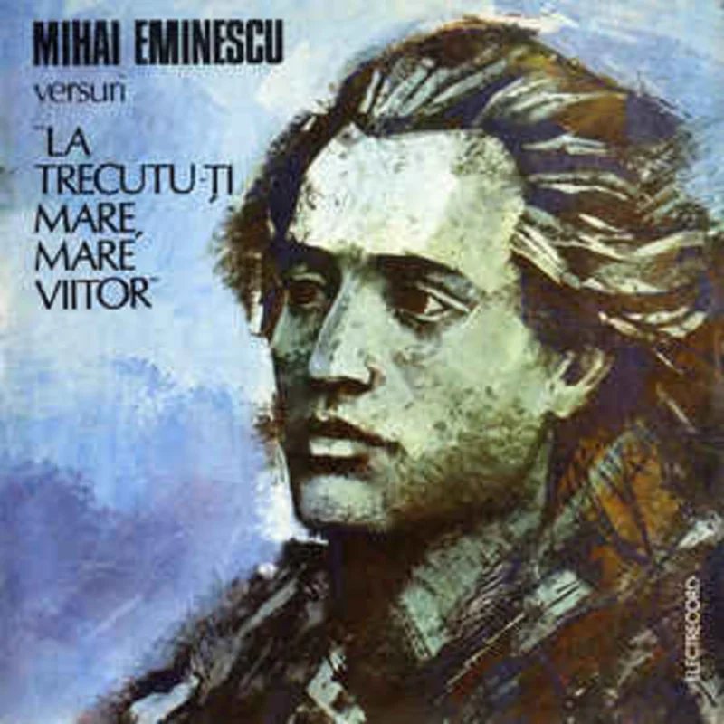 Mihai Eminescu  La Trecutu-i Mare, Mare Viitor (1989)