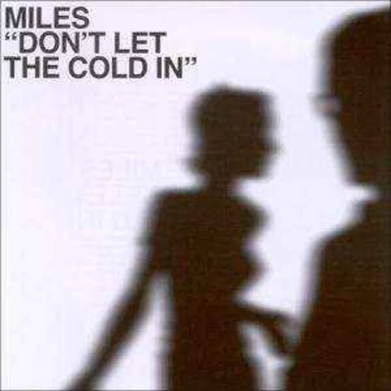 Miles  Don't Let The Cold In  (2003)     CD