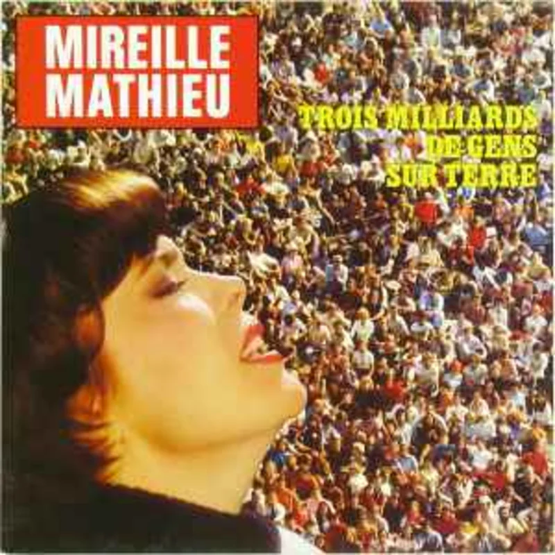 Mireille Mathieu  Trois Milliards De Gens Sur Terre  (1982)