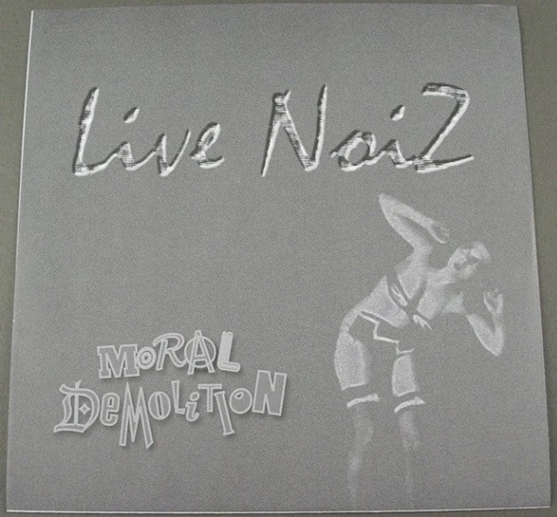 Moral Demolition  Live Noiz NEW 10"