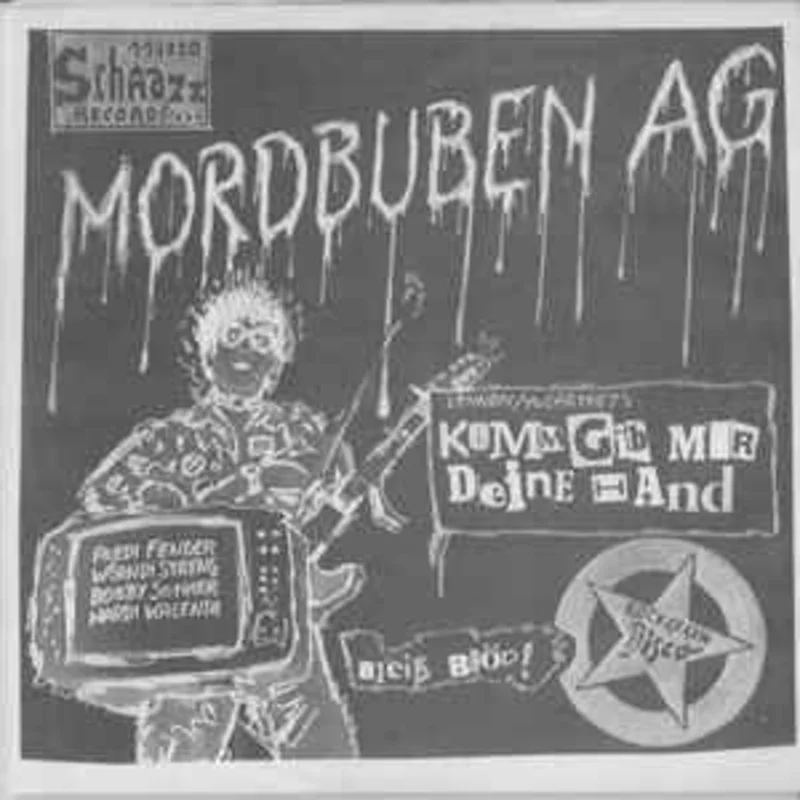 Mordbuben AG - Bleib Blod / Komm Gib Mir Deine NEW 7"