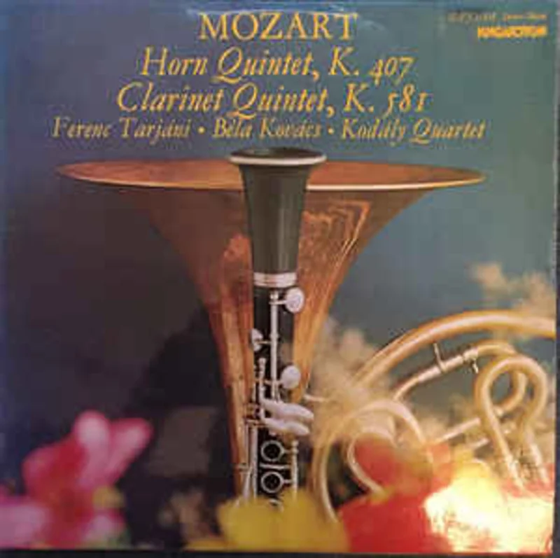 Mozart* - Ferenc Tarjni  Bla Kovcs  Kodly Quartet  Horn Quintet, K. 407 / Clarinet Quintet, K. 581 (1977)