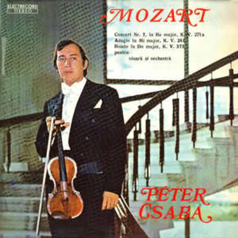 Mozart* - Pter Csaba  Concert Nr. 7 n Re Major, K. V. 271 A / Adagio n Mi Major, K. V. 261 / Rondo n Do Major, K. V. 373 Pentru Vioar i Orchestr (1981)
