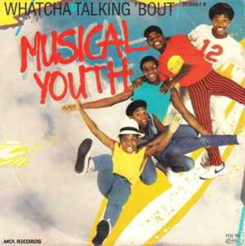 Musical Youth  Whatcha Talking 'Bout  (1981)     7"