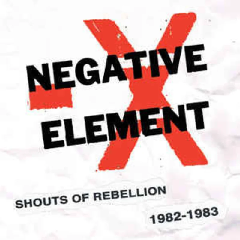 Negative Element - Shouts Of Rebellion 1982-1983 NEW CD