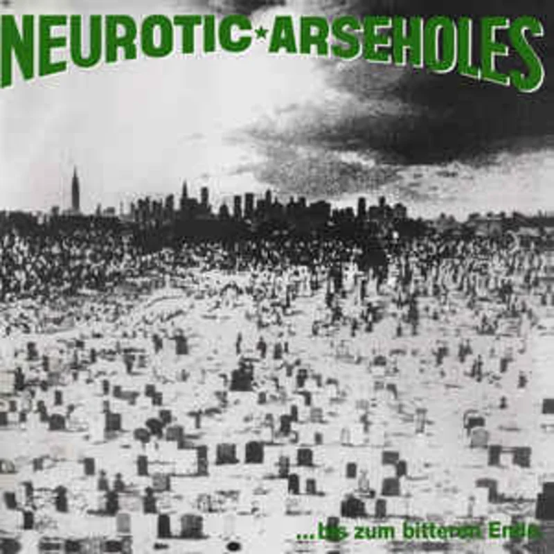 Neurotic Arseholes - ... Bis Zum Bitteren Ende NEW LP