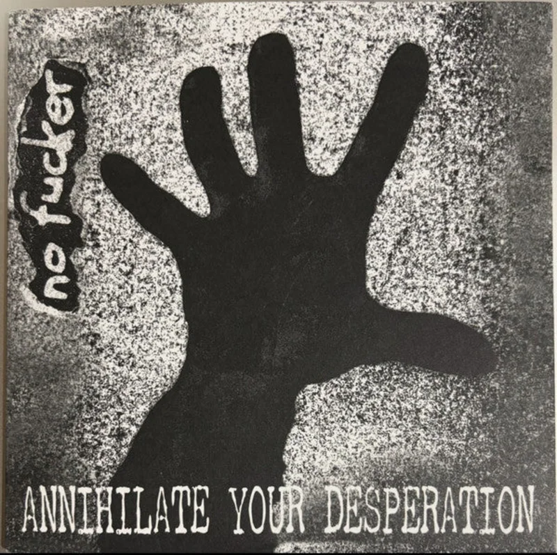 No Fucker - Annihilate Your Desperation NEW 7"