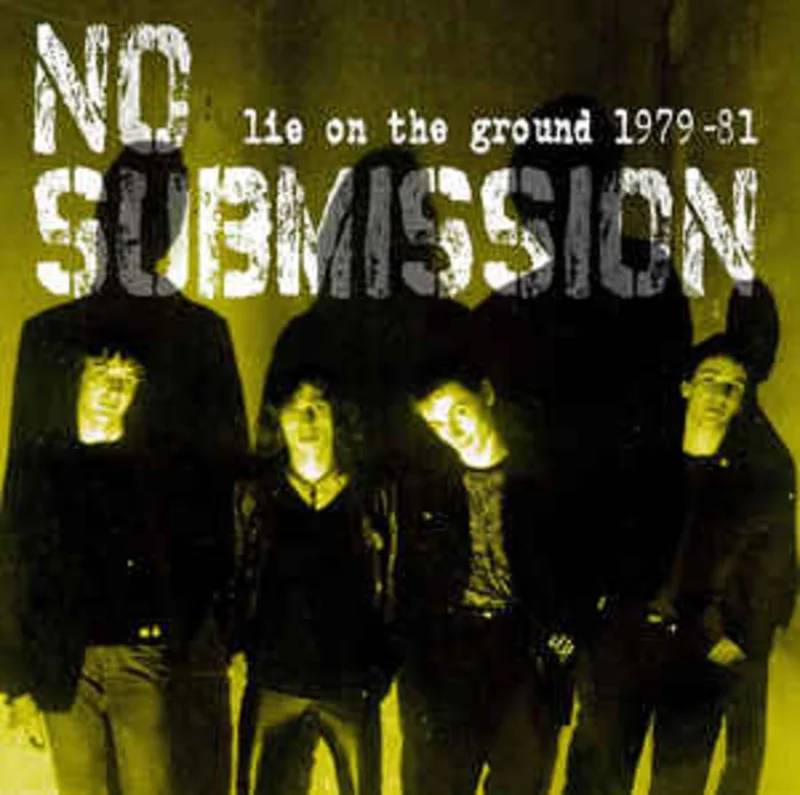 No Submission - Lie On The Ground 1979-81 NEW LP