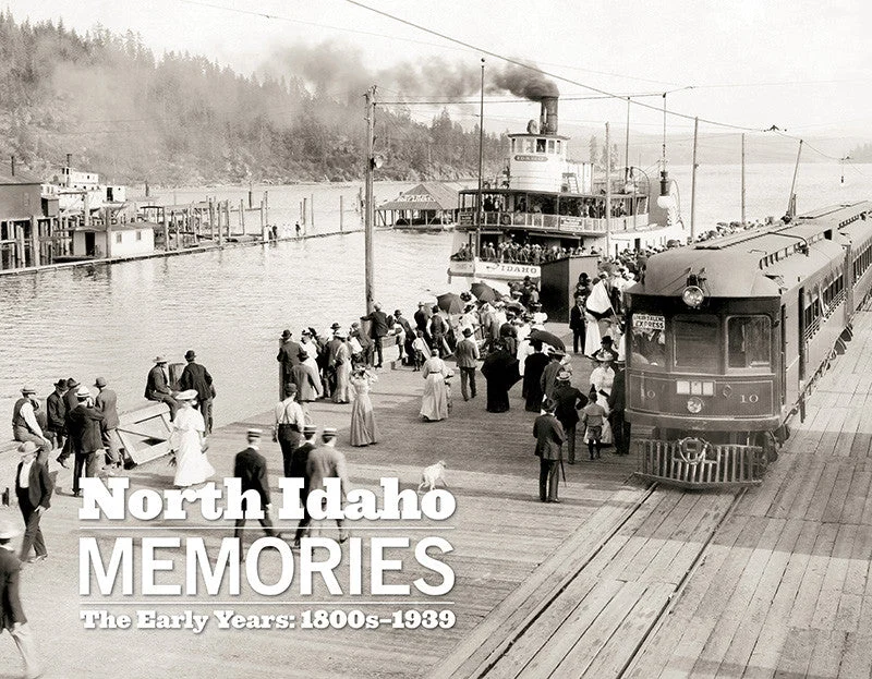 North Idaho Memories: The Early Years | 1800-1939