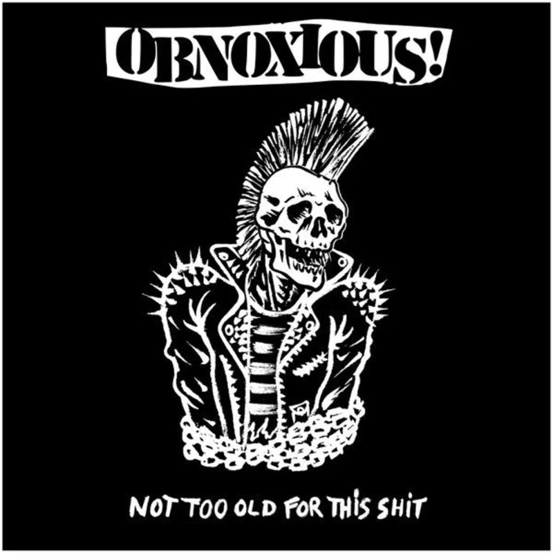 Obnoxious! - Not Too Old For This Shit NEW LP