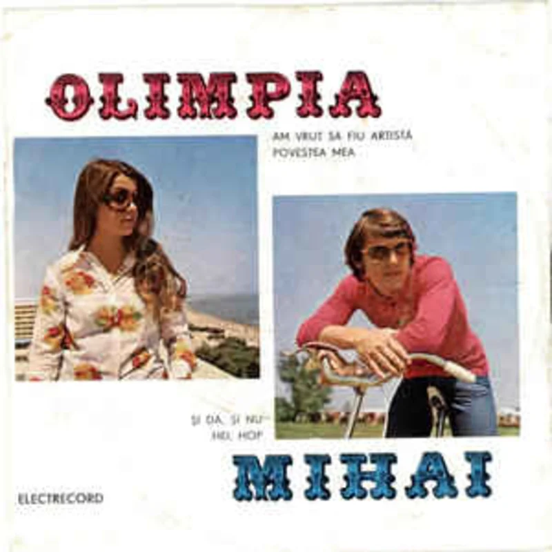 Olimpia*  Mihai*  Am Vrut S Fiu Artist / i Da, i Nu / Hei, Hop / Povestea Mea (1979)