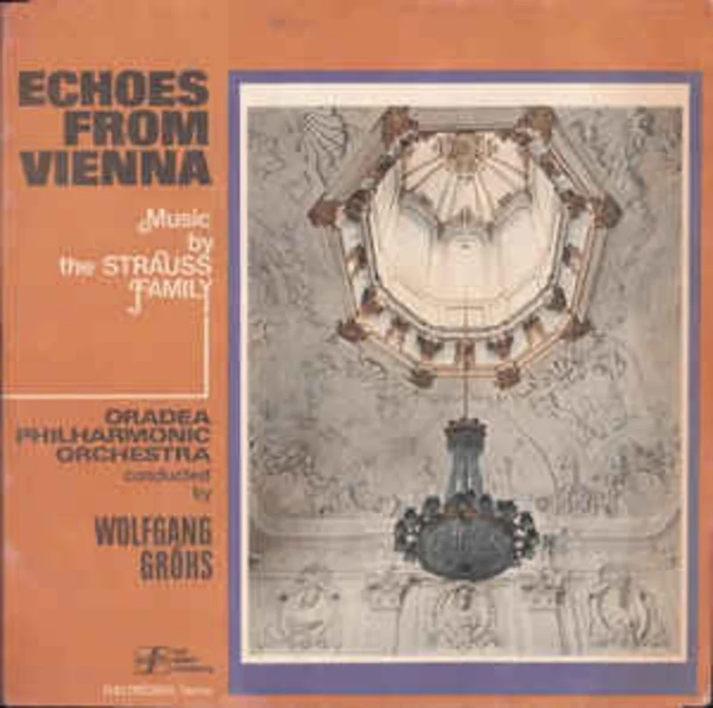 Oradea Philharmonic Orchestra* Conducted By: Wolfgang Grhs  Echoes From Vienna - Music By The Strauss Family (1988)