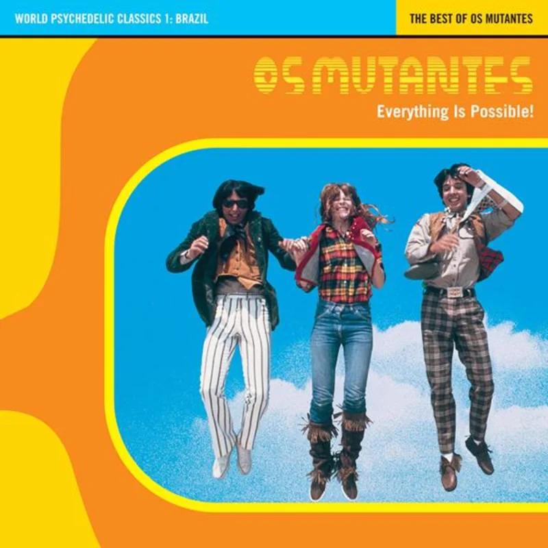 Os Mutantes - Everything is Possible: World Psychedelic Classics 1 (best of)