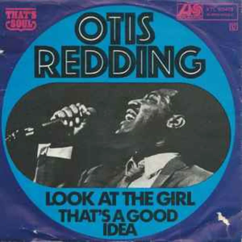 Otis Redding  Look At The Girl / That's A Good Idea  (1970)     7"