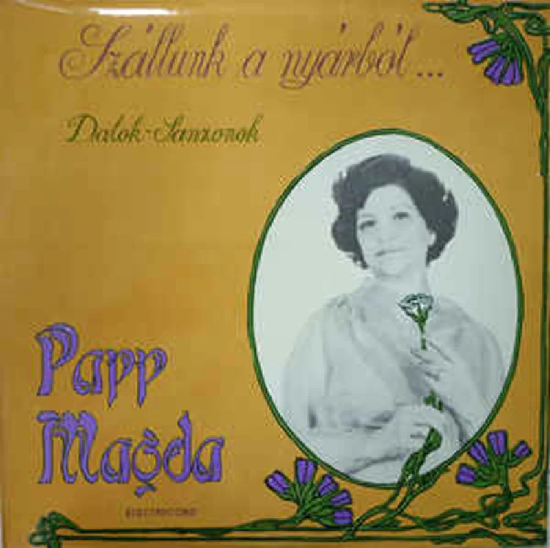 Papp Magda  Szllunk A Nyrbl... Dalok-Sanzonok (Ieim Din Var) (1982)