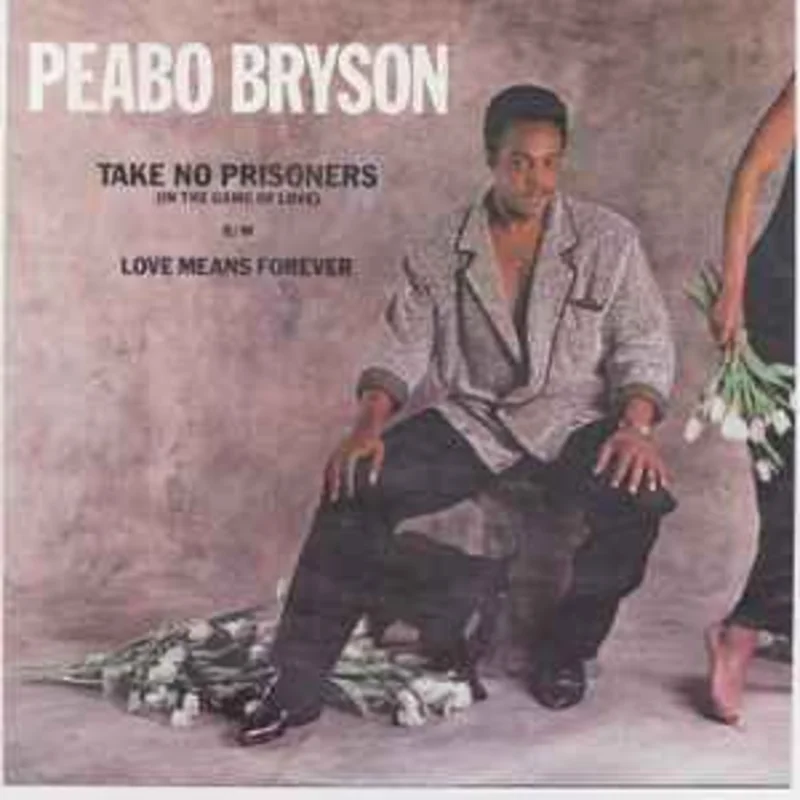 Peabo Bryson  Take No Prisoners (In The Game Of Love) / Love Means Forever  (1985)     7"