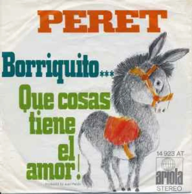 Peret  Borriquito... / Que Cosas Tiene El Amor!  (1971)     7"