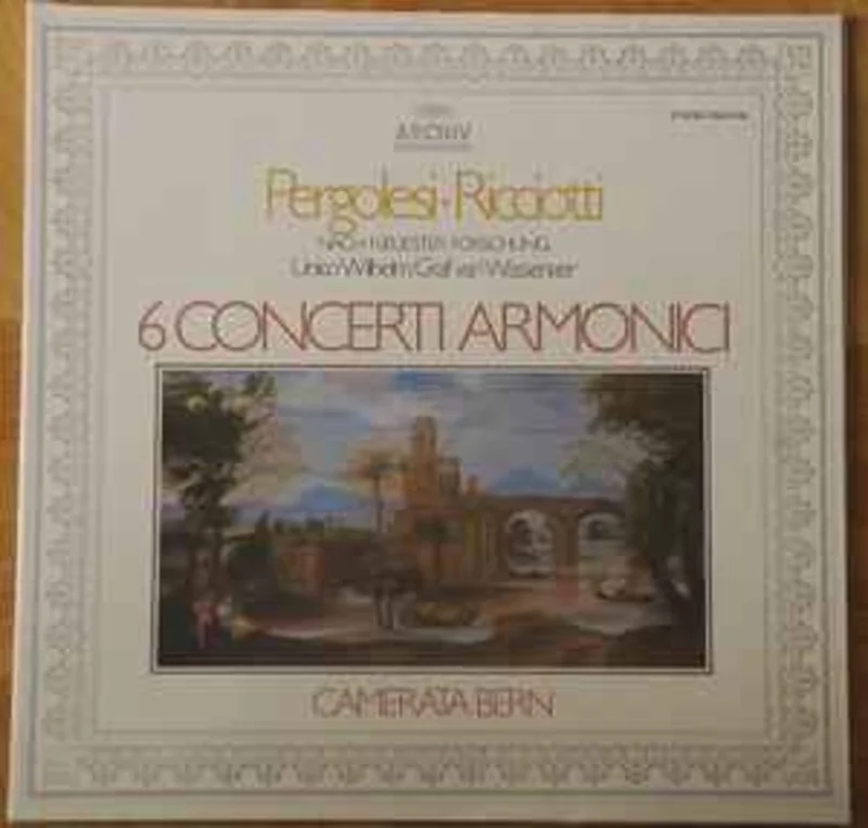 Pergolesi* / Ricciotti* / Unico Wilhelm Graf Van Wassenaer* - Camerata Bern  6 Concerti Armonici  (1981)