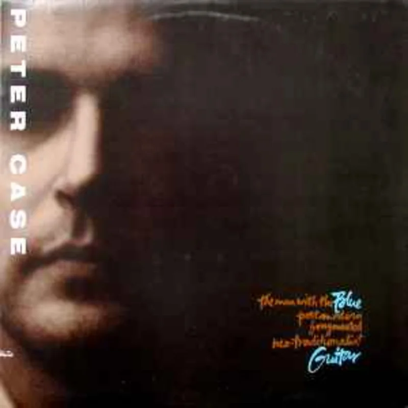 Peter Case  The Man With The Blue Postmodern Fragmented Neo-Traditionalist Guitar  (1989)