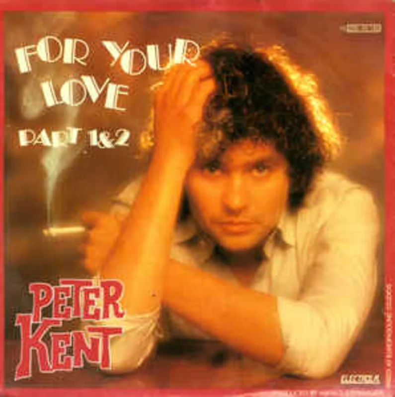 Peter Kent  For Your Love Part 1 & 2 (1980)