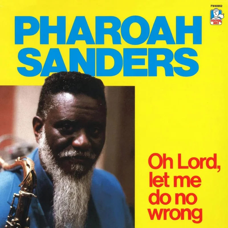 Pharoah Sanders - Oh Lord, Let Me Do No Wrong