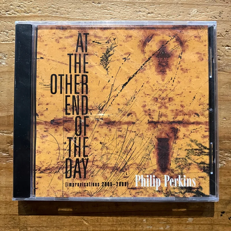 Philip Perkins - At The Other End Of The Day (Improvisations 2005-2008) (CD)