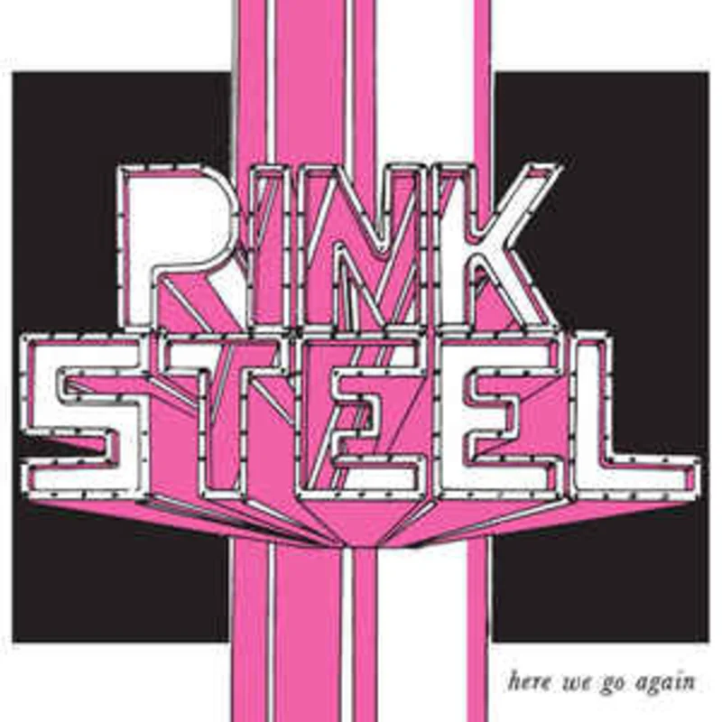 Pink Steel - Here We Go Again NEW 7"