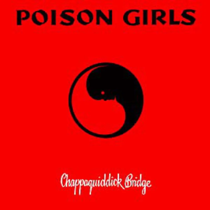 Poison Girls - Chappaquiddick Bridge NEW LP