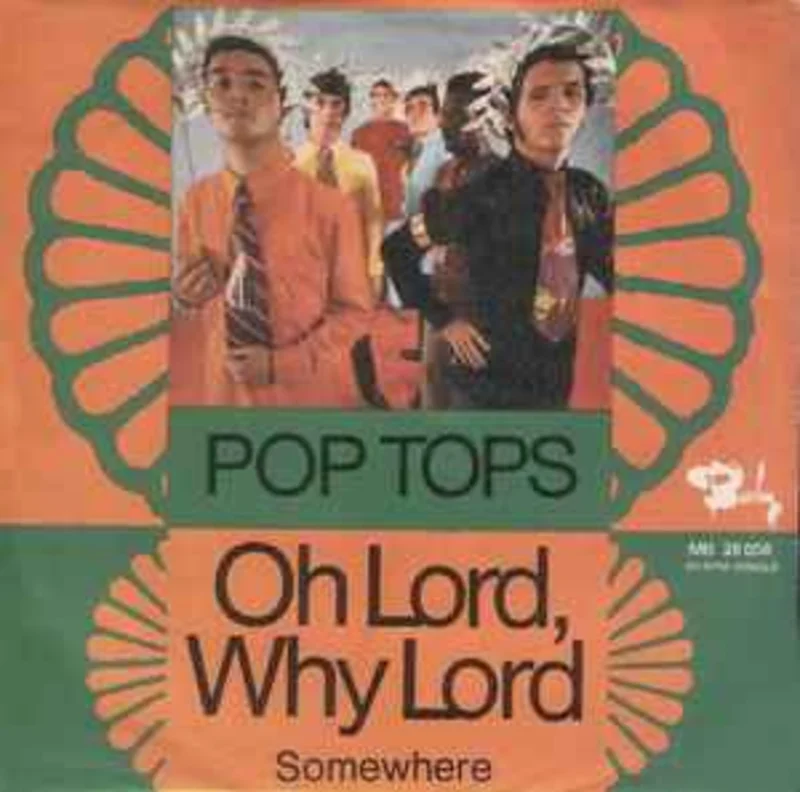 Pop Tops*  Oh Lord, Why Lord  (1972)     7"