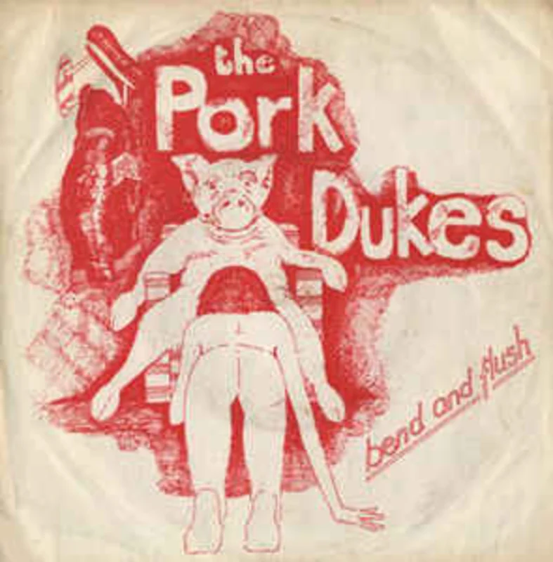 Pork Dukes - Bend And Flush USED 7"
