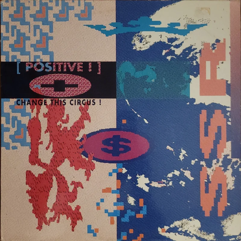+ [ Positive ! ]  Change This Circus! 12" Single