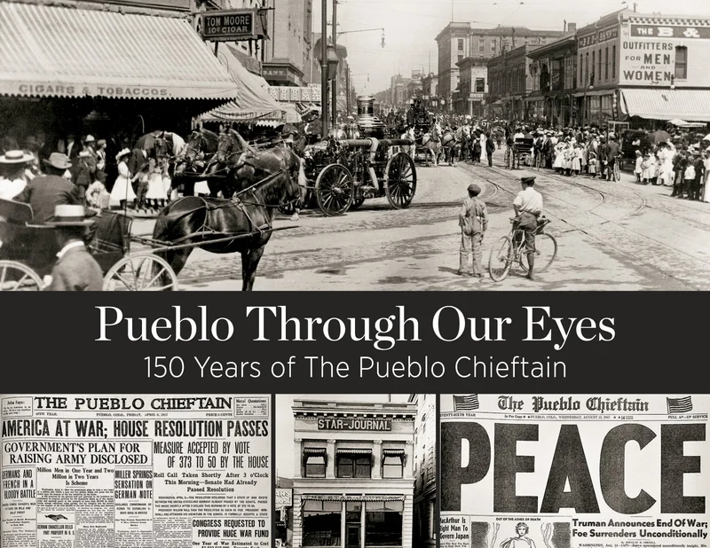 Pueblo Through Our Eyes: 150 Years of The Pueblo Chieftain