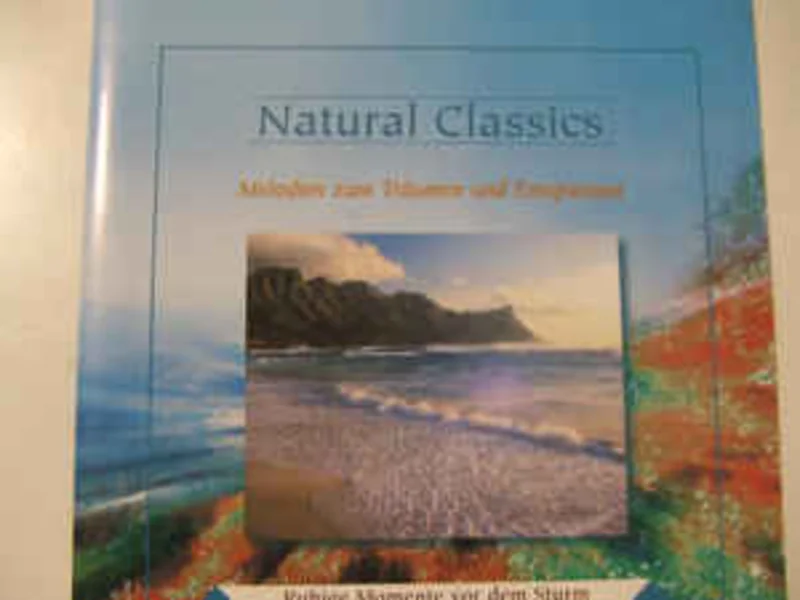 Raluca Daniela Patuleanu* / Toto Larssen / Rens Van Der Zalm / Andr Klenes / Poney Gross / Lieven D'Hondt / Jacques Van De Velde  Natural Classics - Melodien Zum Trumen Und Entspannen (1998)