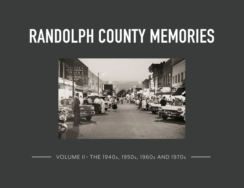 Randolph County Memories II: The 1940s, 1950s, 1960s and 1970s
