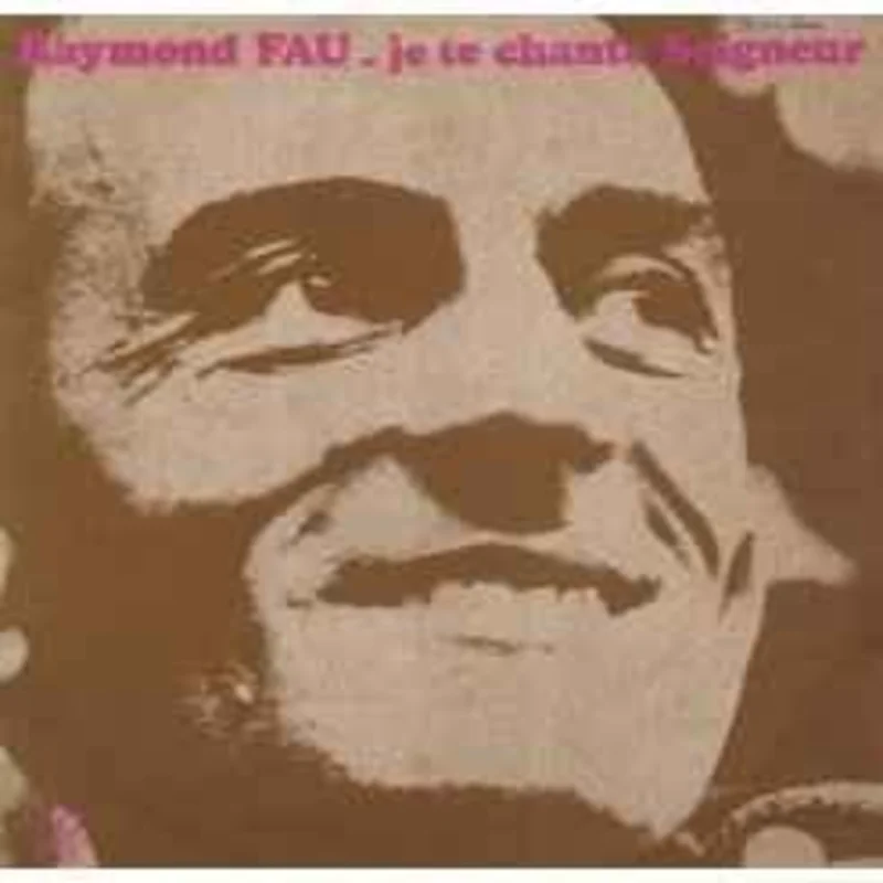 Raymond Fau  Je Te Chante Seigneur