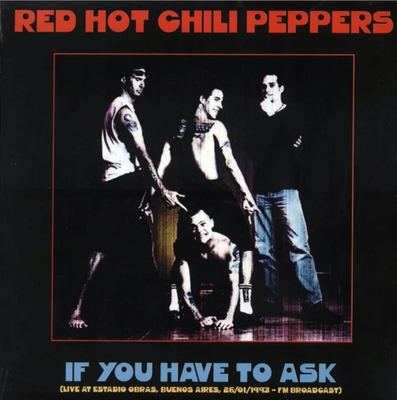 Red Hot Chilli Peppers - If You Have To Ask (Live At Estadio Obras, Buenos Aires, 26/01/1993 FM Broadcast) (Quick Ship)