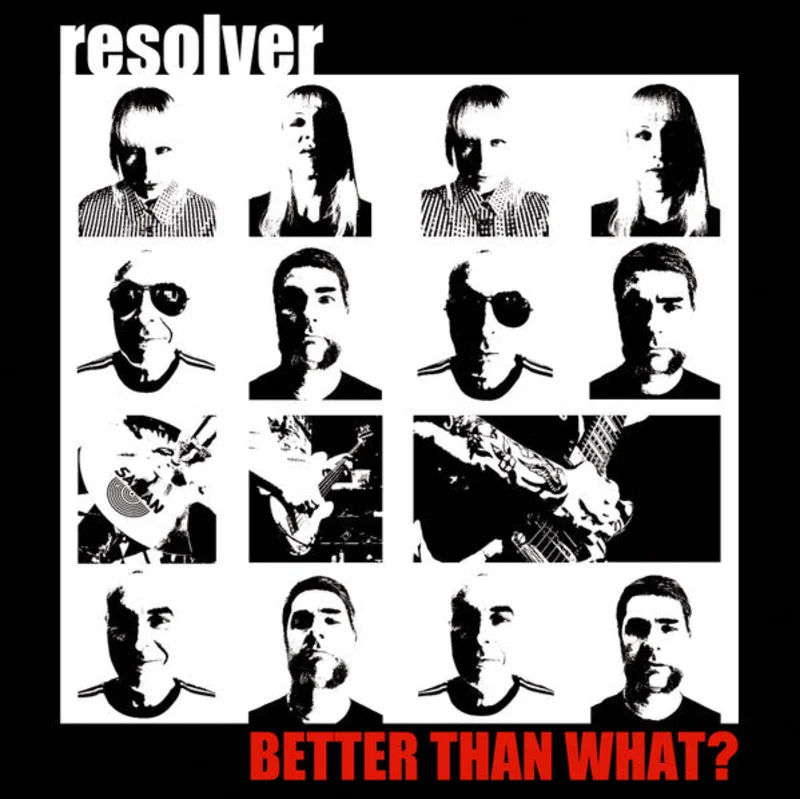 Resolver - Better Than What? NEW LP