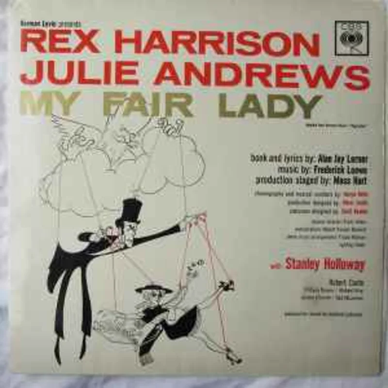 Rex Harrison, Julie Andrews With Stanley Holloway Book And Lyrics By Alan Jay Lerner Music By Frederick Loewe  My Fair Lady - Original Cast, Recorded In London