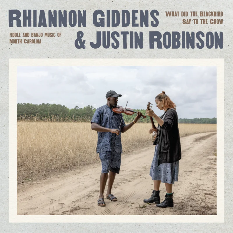 Rhiannon Giddens & Justin Robinson - What Did the Blackbird Say to the Crow? / Fiddle & Banjo Music of North Carolina