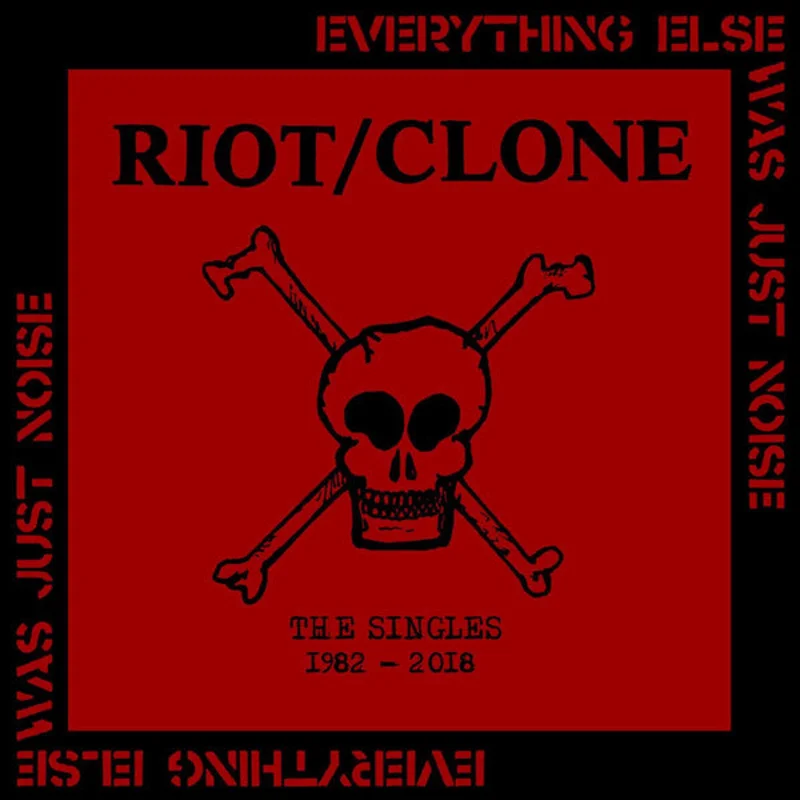 Riot/Clone - Everything Else Was Just Noise The Singles 1982 to 2018 NEW LP