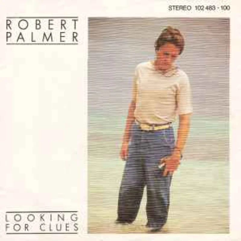 Robert Palmer  Looking For Clues  (1980)     7"