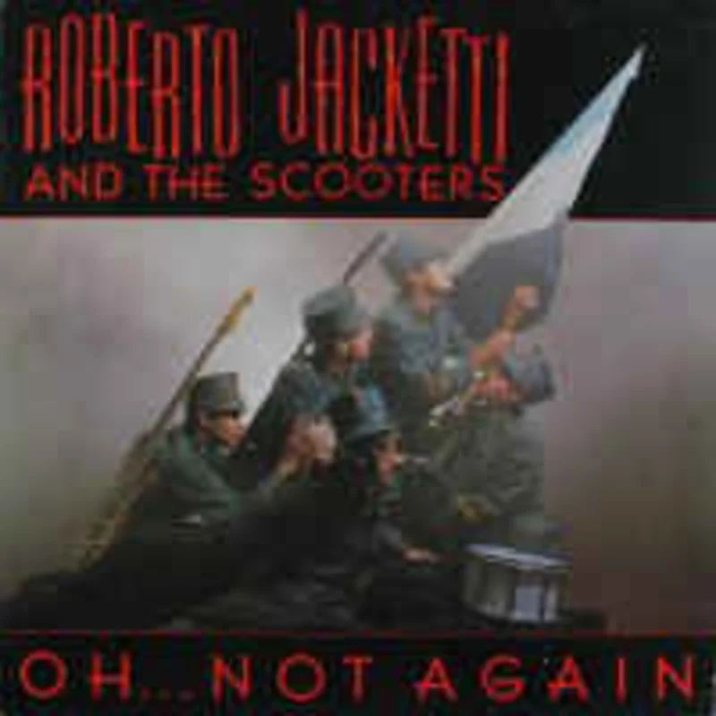 Roberto Jacketti And The Scooters*  Oh... Not Again  (1985)